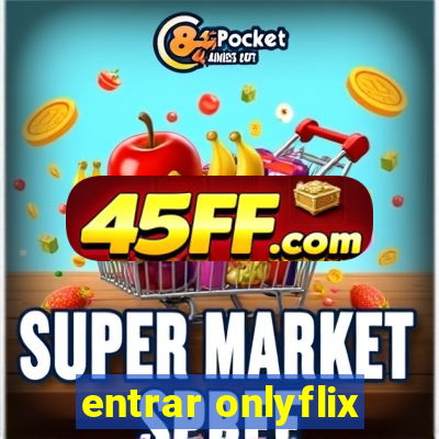 entrar onlyflix